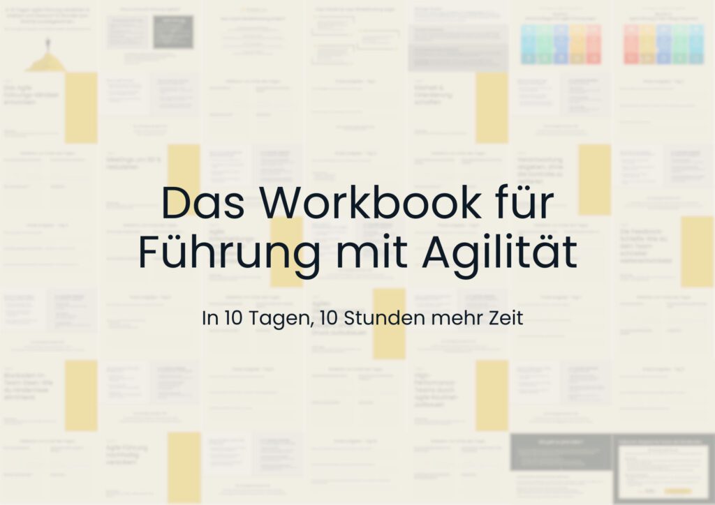 Workbook Agile Führung Cover. Mit Agiler Führung 10 Stunden pro Woche zurückgewinnen.